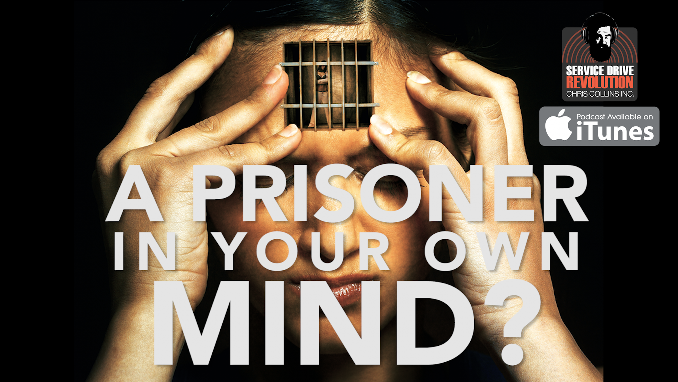 A Prisoner in your own mind?