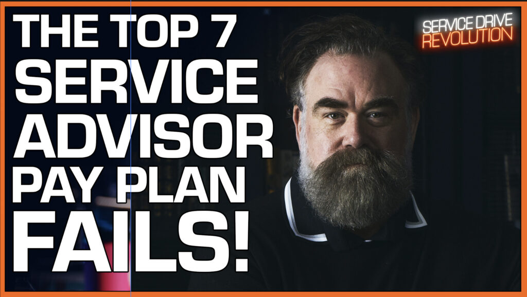 THE TOP 7 SERVICE ADVISOR PAY PLAN FAILS!